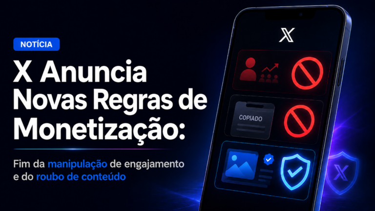 X Anuncia Novas Regras de Monetização: Fim da Manipulação de Engajamento e do Roubo de Conteúdo